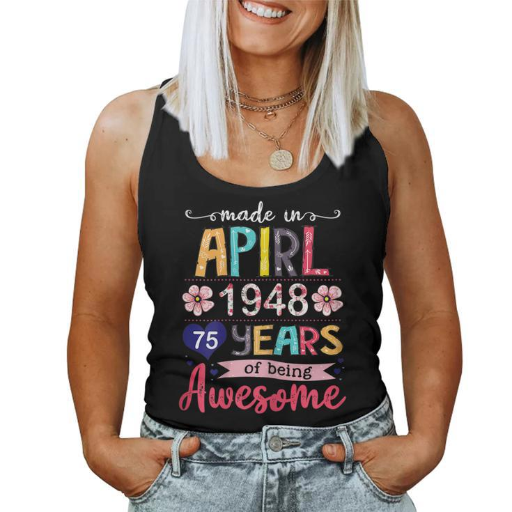 Made In April 1948 Floral 75 Year Old 75[C} Birthday Women Tank Top